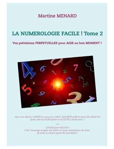 La numérologie facile ! - Tome 2, Vos prévisions perpétuelles pour agir au bon moment !