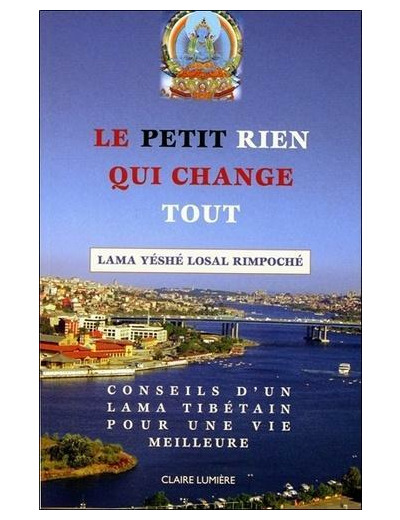 Le petit rien qui change tout - Conseils d'un Lama tibétain pour une vie meilleure