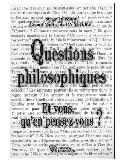 Questions philosophiques - Et vous qu'en pensez-vous ?