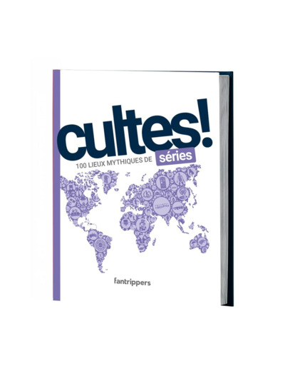 CULTES! SERIES - 100 LIEUX MYTHIQUES DE SERIES