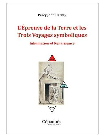 L'épreuve de la Terre et les trois voyages symboliques - Inhumation et renaissance -