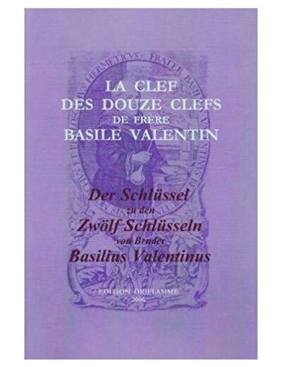 La clef des douze clefs de frère Basile Valentin - Erstpublikation eines anonymen Manuskripts um 1700