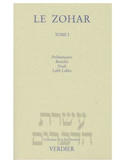 LE ZOHAR. Tome 1, Préliminaires, Beréchit, Noah, Lekh Lekha, suivi du Midrach Ha Néélam