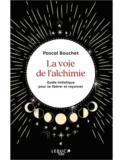 La voie de l'Alchimie - Pour apprendre à se connaître et transformer l'ombre en lumière