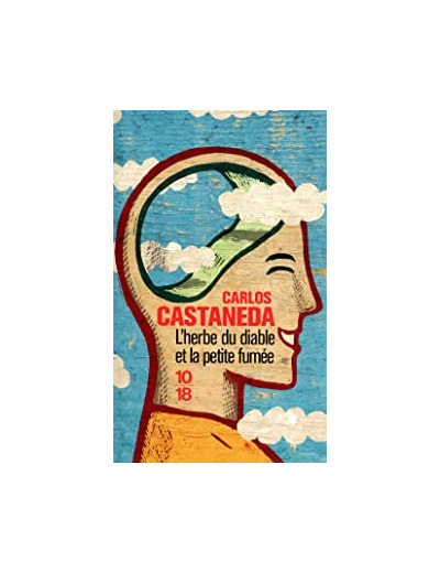 L'herbe du diable et la petite fumée. Une voie Yaqui de la connaissance