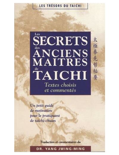 Les secrets des anciens maîtres de taïchi - Textes choisis et commentés