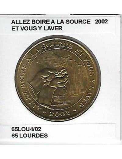 65 LOURDES ALLEZ BOIRE A LA SOURCE ET VOUS Y LAVER 2002 SUP-