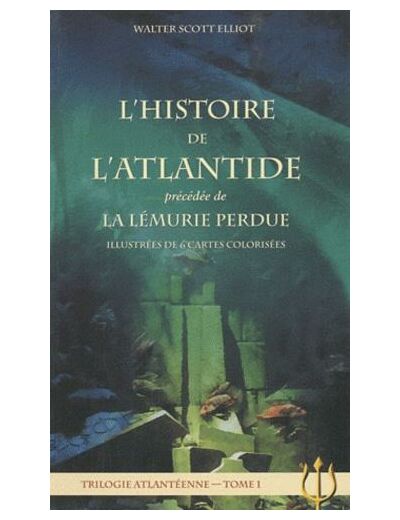 Trilogie atlantéenne - Tome 1, L'histoire de l'Atlantide précédée de La Lémurie perdue