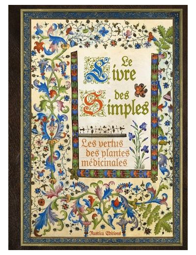 Le livre des simples - Les vertus des plantes médicinales