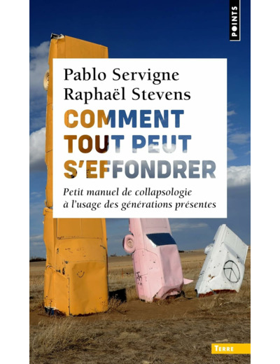 COMMENT TOUT PEUT S'EFFONDRER - PETIT MANUEL DE COLLAPSOLOGIE A L'USAGE DES GENERATIONS PRESENTES