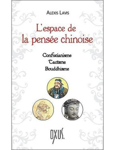 L'espace de la pensée chinoise - confucianisme - taoïsme - bouddhisme