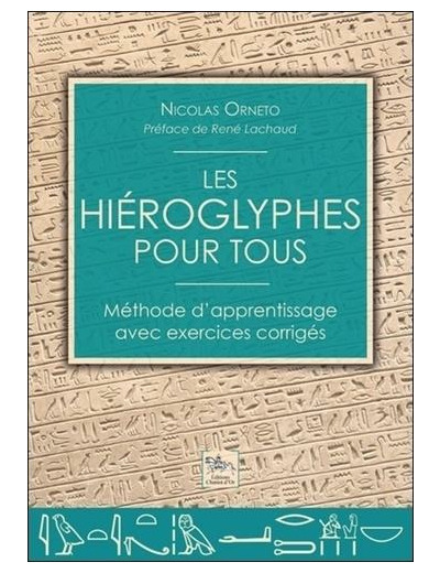 Les hiéroglyphes pour tous - Méthode d'apprentissage avec exercices corrigés