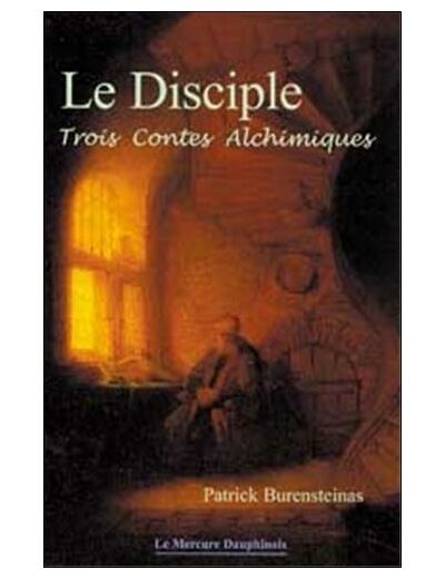 Le Disciple - Trois Contes Alchimiques
