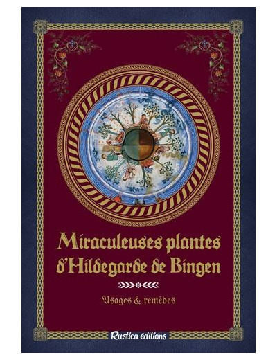 Miraculeuses plantes d'Hildegarde de Bingen - Usages & remèdes