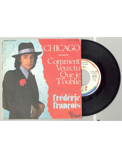 45 Tours FREDERIC FRANCOIS "CHICAGO" / "COMMENT VEUX-TU QUE JE T'OUBLIE"