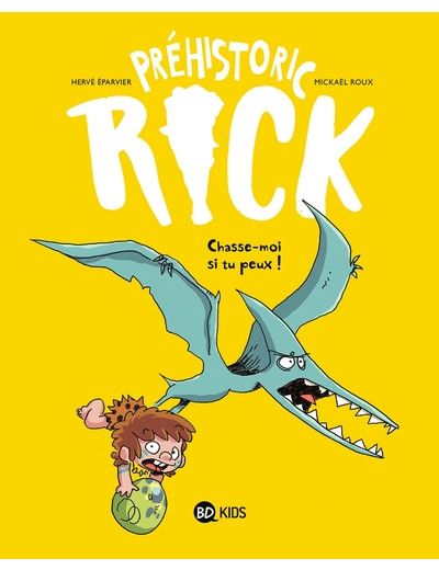 Préhistoric Rick, Tome 06 - Chasse-moi si tu peux !