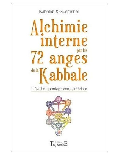 Alchimie interne par les 72 anges de la Kabbale - L'éveil du pentagramme intérieur
