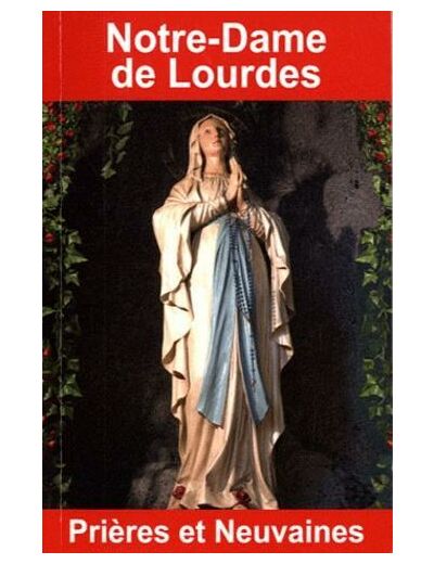 Notre-Dame de Lourdes - Prières et neuvaines