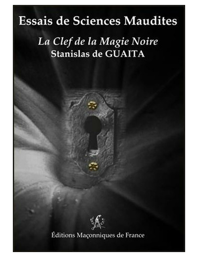 Essais de Sciences Maudites - La clef de la magie noire