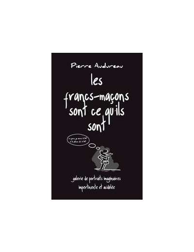 LES FRANCS-MAÇONS SONT CE QU'ILS SONT