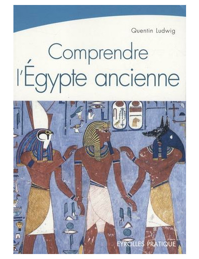 Comprendre l'Egypte ancienne