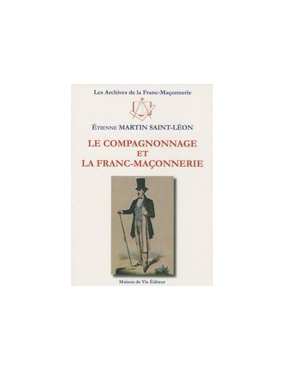 N°8 Étienne Martin Saint Léon, "Le Compagnonnage et la Franc-Maçonnerie"