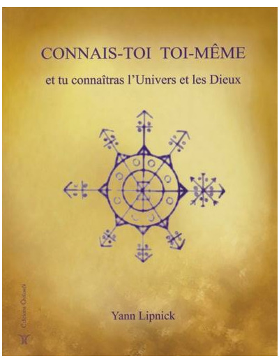 Connais-toi toi-même et tu connaîtras l'univers et les dieux - Tome 1