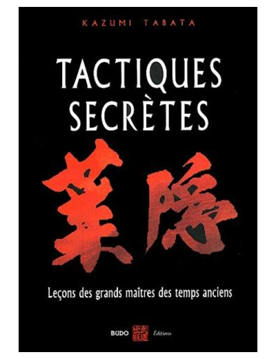 Tactiques secrètes - Leçons martiales des grands maîtres des temps anciens