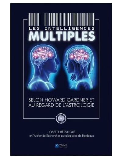 Les intelligences multiples - Selon Howard Gardner et au regard de l'astrologie - Selon Howard Gardner et au regard de l'astrologie