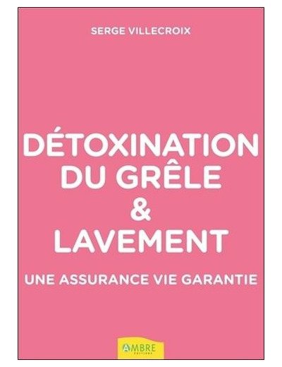 Détoxination du grêle et lavement - Une assurance vie garantie