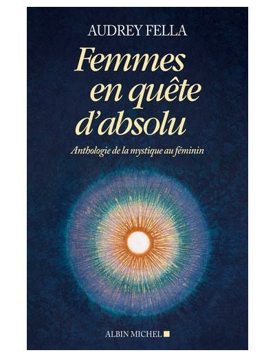 Femmes en quête d'absolu - Anthologie de la mystique au féminin