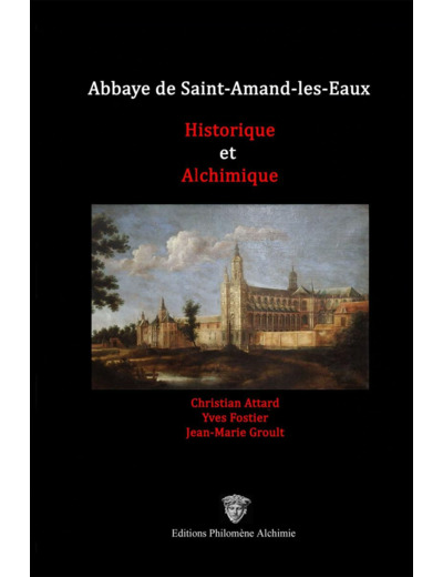 Abbaye de Saint-Amand-les-Eaux historique et alchimique