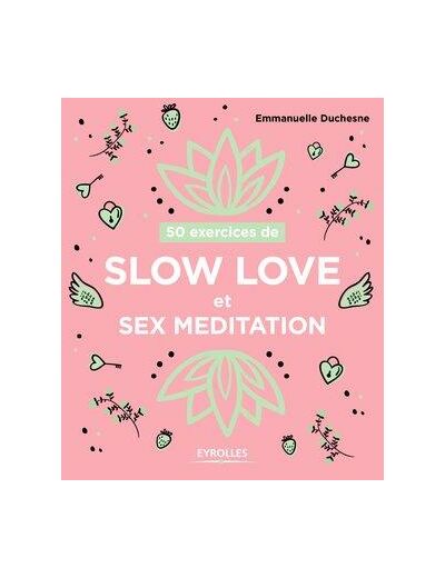 50 exercices de slow love et sex meditation