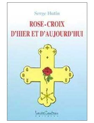 ROSE-CROIX D'HIER ET D'AUJOURD'HUI
