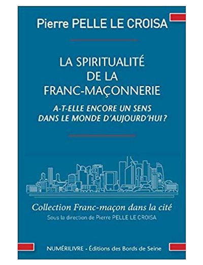 La Spiritualité de la Franc-Maçonnerie a-t-elle Encore un Sens Dans le Monde d'Aujourd'Hui