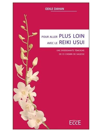 Pour aller plus loin avec le Reiki Usui - Une enseignante témoigne de ce chemin de sagesse