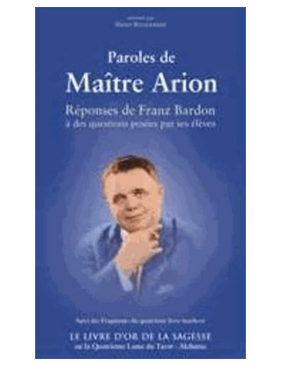 PAROLES DE MAÎTRE ARION suivi du Livre d'Or de la Sagesse