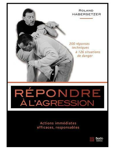 Répondre à l'agression - Actions immédiates, efficaces, responsables