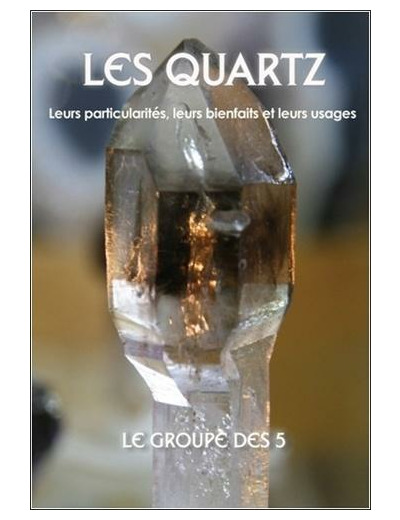 Les quartz - Leurs particularités, leurs bienfaits et leurs usages