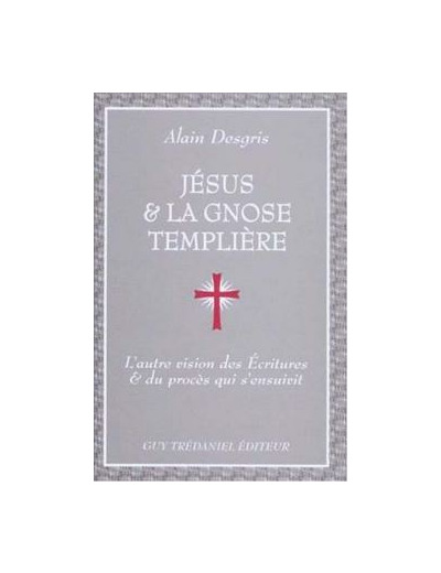 JÉSUS ET LA GNOSE TEMPLIÈRE