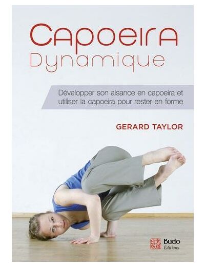 Capoeira dynamique - Améliorer sa condition physique en capoeira et utiliser la capoeira pour rester en forme
