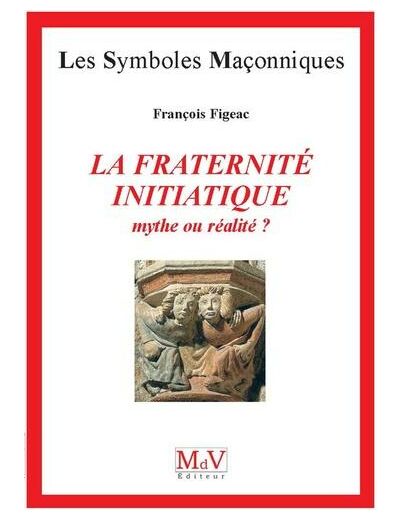 N°23  François Figeac, La fraternité Initiatique "Mythe ou réalité ?