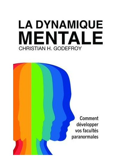 La dynamique mentale - Comment développer vos facultés paranormales