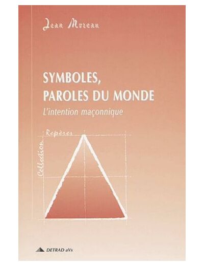 Symboles, paroles du monde - L'intention maçonnique