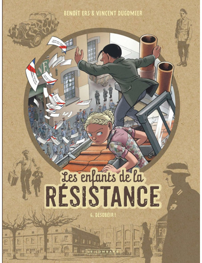 LES ENFANTS DE LA RESISTANCE - TOME 6 - DESOBEIR !