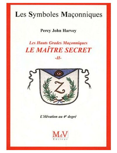 N°47 Percy John Harvey, LE MAÎTRE SECRET. L'élévation au 4e degré