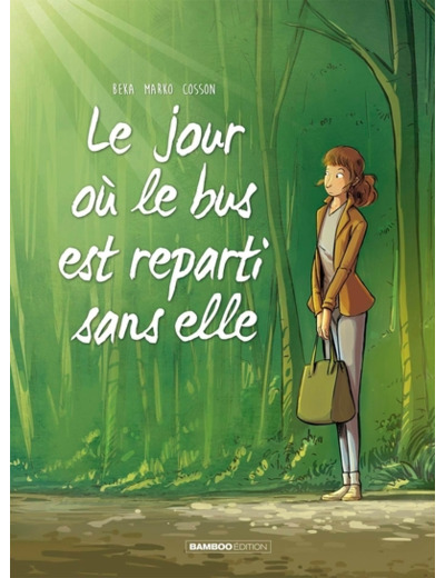 LE JOUR OU... - TOME 01 - LE BUS EST REPARTI SANS ELLE