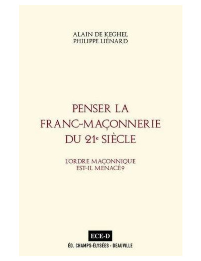 Penser la Franc-Maçonnerie du 21e siècle. - L´Ordre maçonnique est-il menacé ?