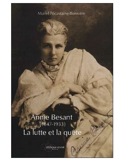 Annie Besant (1847-1933) : la lutte et la quête