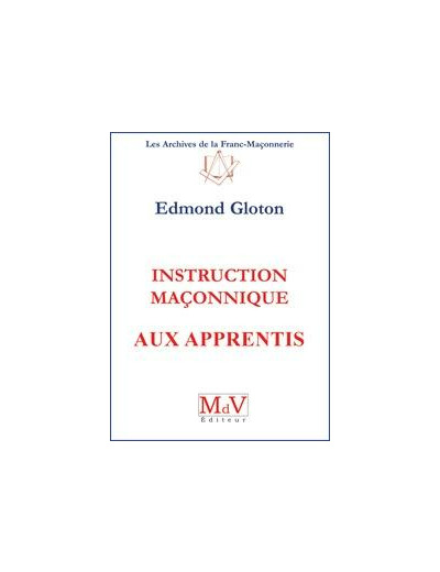 N°1 Edmond Gloton, Instruction maçonnique aux Apprentis.